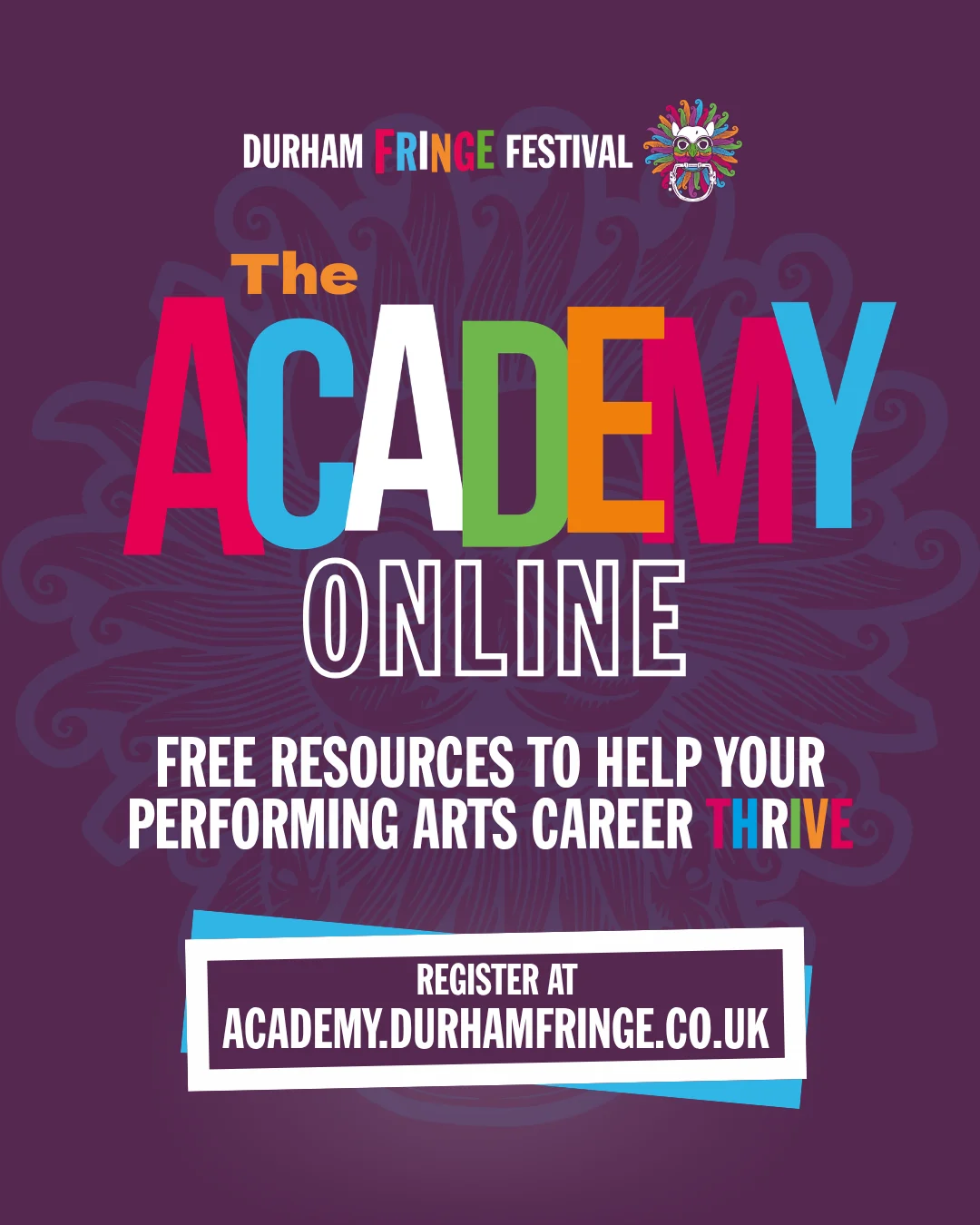 Graphic stating: Durham Fringe Academy Online, free resources to help your performing arts career thrive
